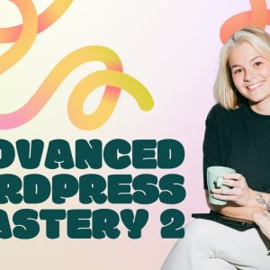 Advanced WordPress Mastery 2
