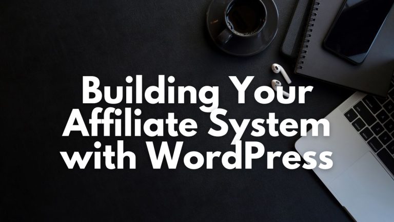 Building Your Affiliate System with WordPress