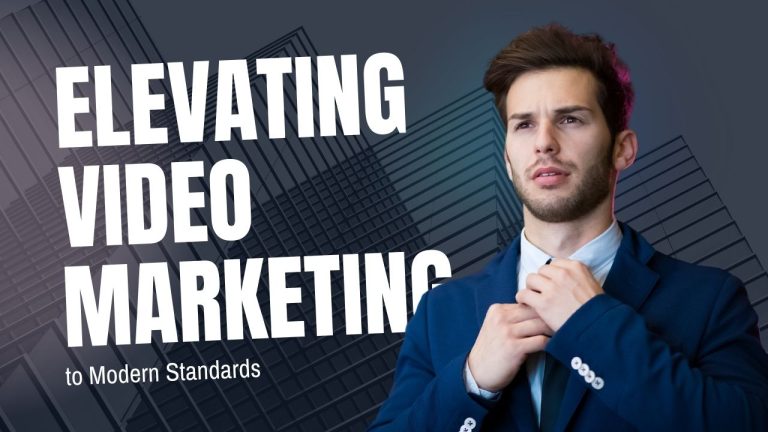 Elevating Video Marketing to Modern Standards