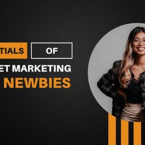 Essentials of Internet Marketing for Newbies