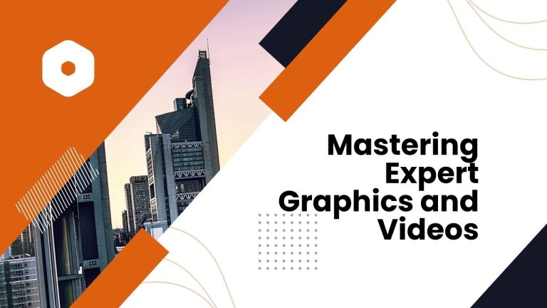 Mastering Expert Graphics and Videos
