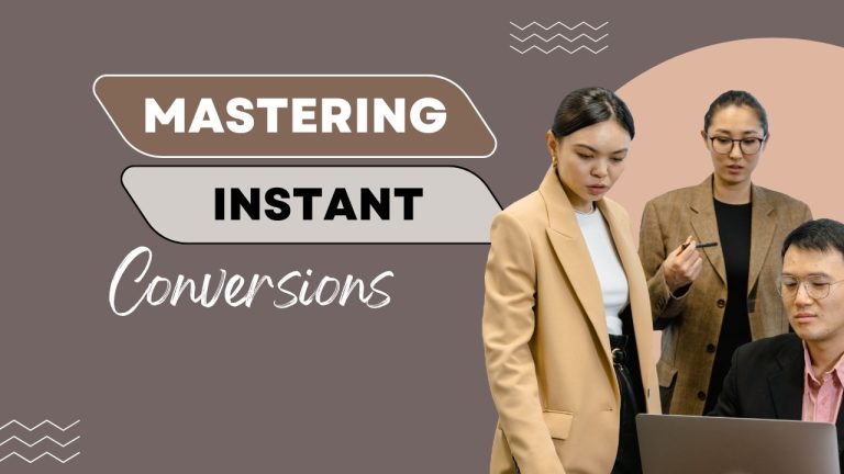 Mastering Instant Conversions
