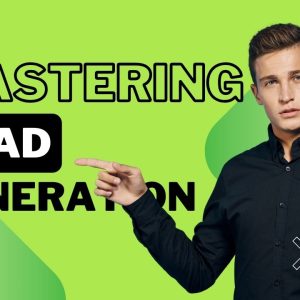 Mastering Lead Generation