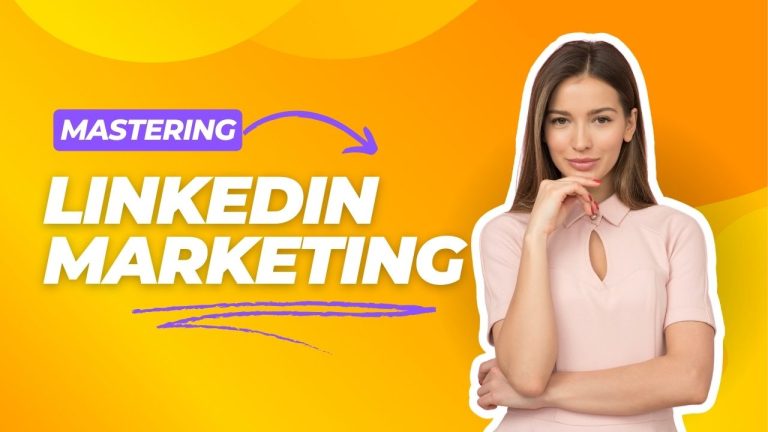 Mastering LinkedIn Marketing