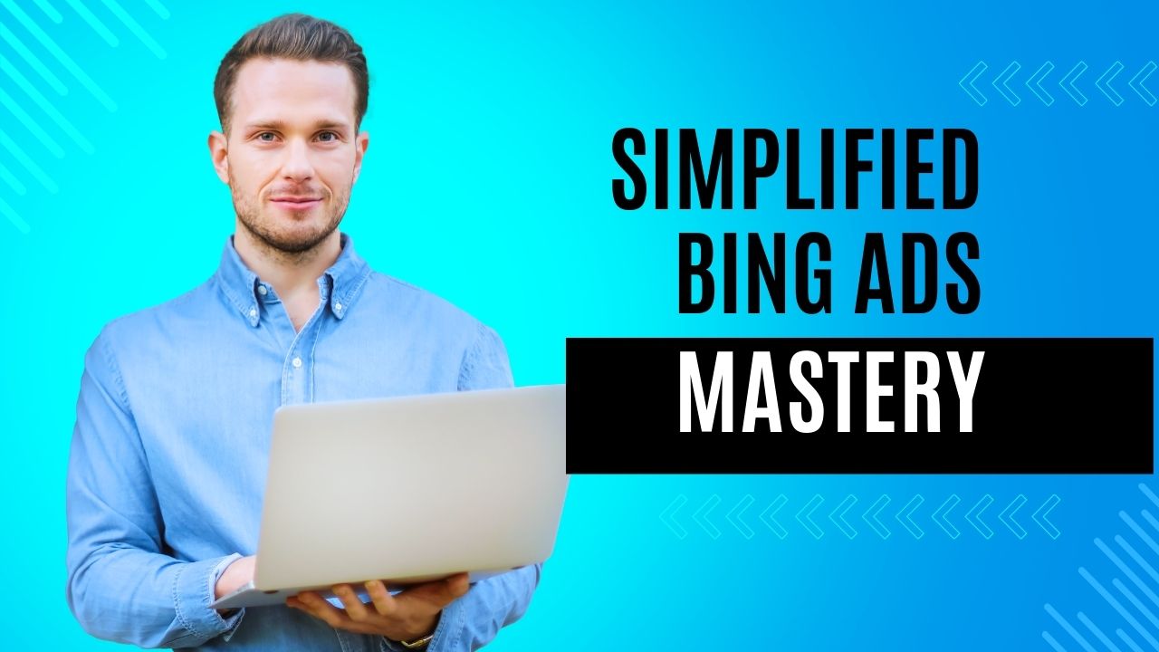 Simplified Bing Ads Mastery
