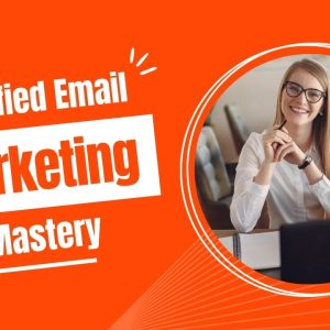 Simplified Email Marketing Mastery