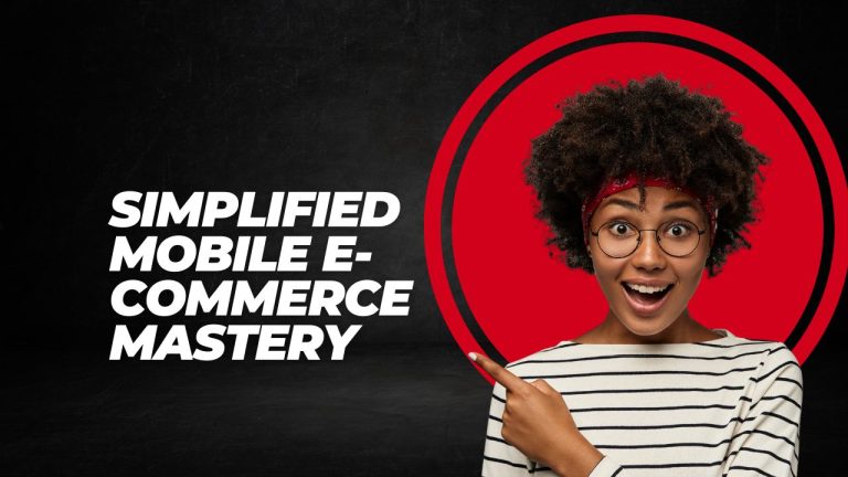 Simplified Mobile E-commerce Mastery