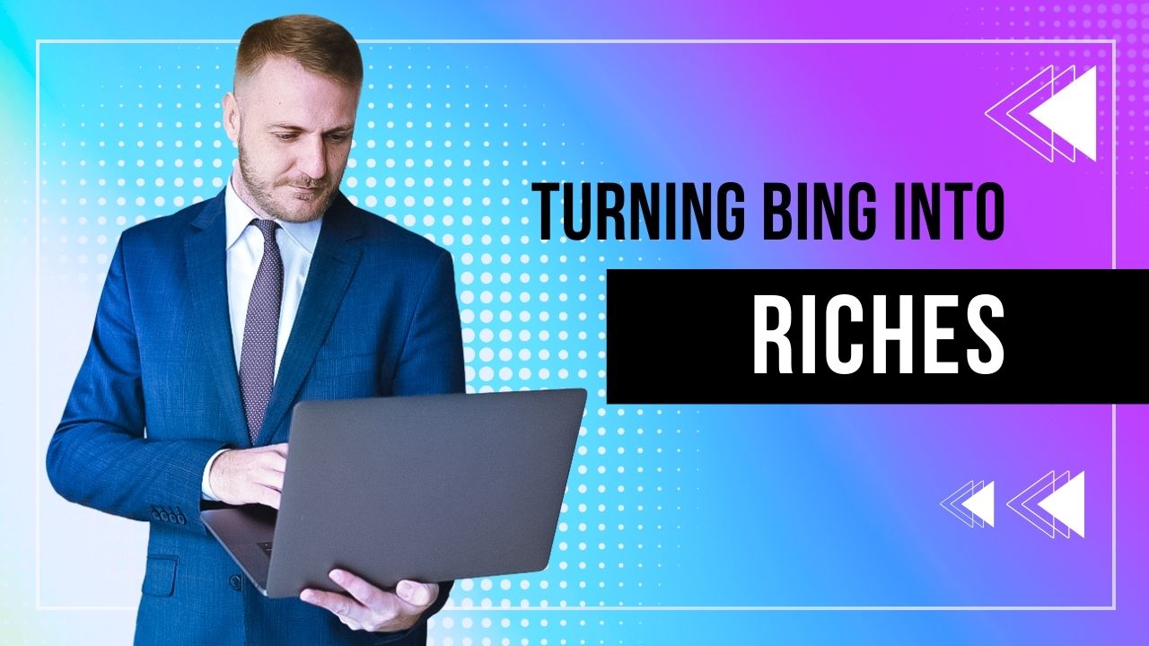 Turning Bing into Riches