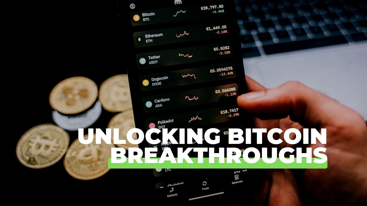Unlocking Bitcoin Breakthroughs