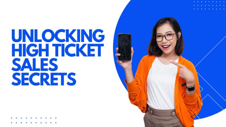 Unlocking High Ticket Sales Secrets
